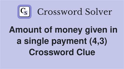 large cash payment crossword clue|Large cash payment (4,3) Crossword Clue .
